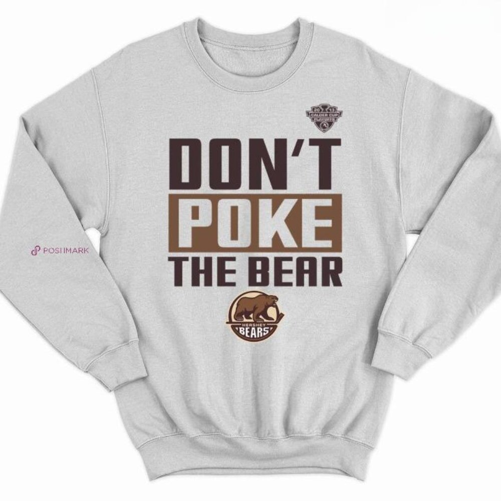 Hershey Bears Don't Poke The Bear Sweatshirt shirt luismercado3533